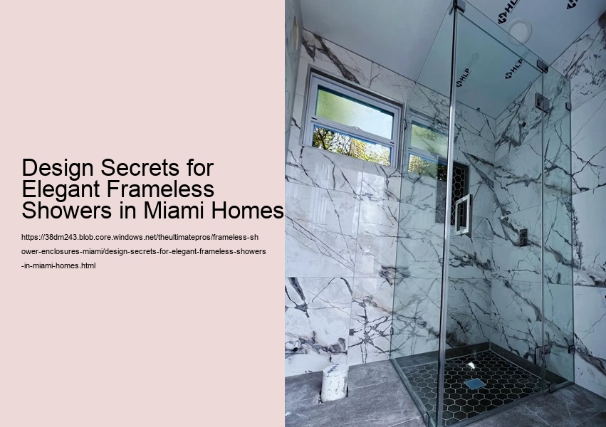 Design Secrets for Elegant Frameless Showers in Miami Homes