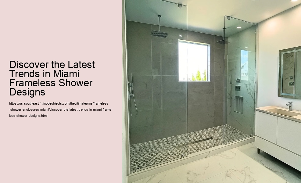 Discover the Latest Trends in Miami Frameless Shower Designs